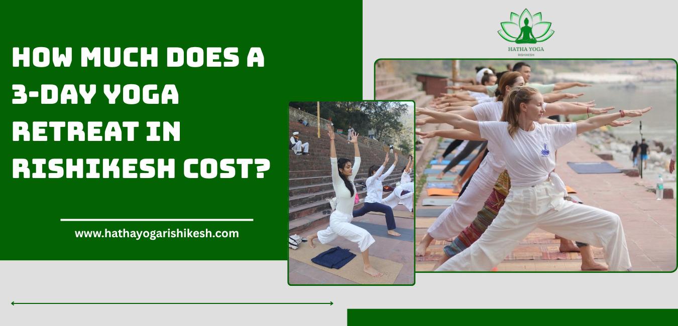 how-much-does-a-3-day-yoga-retreat-in-rishikesh-cost